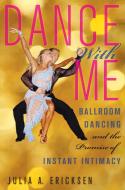 Dance With Me di Julia A. Ericksen edito da New York University Press