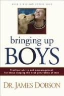 Bringing Up Boys di James C. Dobson edito da TYNDALE HOUSE PUBL
