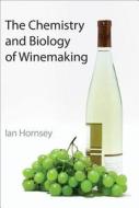 The Chemistry and Biology of Winemaking di Ian S. Hornsey edito da Royal Society of Chemistry
