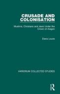 Crusade And Colonisation di Elena Lourie edito da Taylor & Francis Ltd