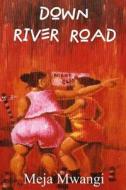 Down River Road di Meja Mwangi edito da Hm Books