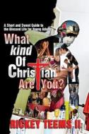 What Kind of Christian Are You?: A Short and Sweet Guide to the Blessed Life for Young Adults di Rickey Teems II edito da Noguile Books