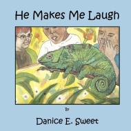 He Makes Me Laugh di Danice E. Sweet edito da Pearson Publishing Co