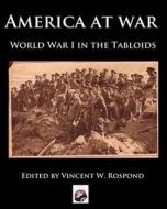 America at War: World War I Through the Tabloids edito da PIKE & POWDER