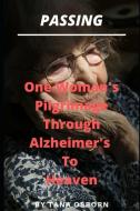 Passing: One Woman's Pilgrimage Through Alzheimer's To Heaven di Tana Osborn edito da LIGHTNING SOURCE INC