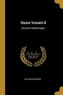 Unsre Vorzeit II: Deutsche Heldensagen. di Wilhelm Wagner edito da WENTWORTH PR