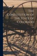 The Constitution of the State of Colorado; 1948 di Anonymous edito da LIGHTNING SOURCE INC