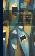 Stage-Land: Curious Habits and Customs of its Inhabitants di Jerome K. Jerome, J. Bernard Partridge edito da LEGARE STREET PR