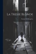 La Tresse Blonde di Fortuné Du Boisgobey edito da LEGARE STREET PR