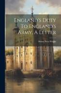 England's Duty To England's Army, A Letter di Henry Press Wright edito da LEGARE STREET PR