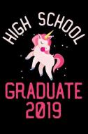High School Graduate 2019: Unicorn Composition Notebook, Graduation Memory Book, Draw and Write Journal for High School  di Magic Journal Publishing edito da INDEPENDENTLY PUBLISHED