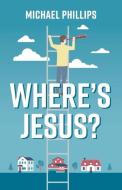 Where's Jesus di Michael Phillips edito da Bookbaby