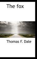 The Fox di Thomas F Dale edito da Bibliolife