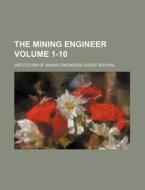The Mining Engineer Volume 1-10 di Institution Of Mining Engineers edito da Rarebooksclub.com