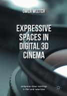 Expressive Spaces in Digital 3D Cinema di Owen Weetch edito da Palgrave Macmillan