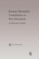 Kwame Nkrumah's Contribution to Pan-African Agency di Daryl Zizwe Poe edito da Taylor & Francis Ltd