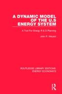 A Dynamic Model Of The Us Energy System di John P. Weyant edito da Taylor & Francis Ltd