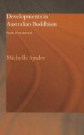 Developments in Australian Buddhism di Michelle Spuler edito da Routledge