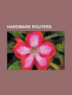 Hardware routers edito da Books LLC, Reference Series