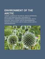 Environment of the Arctic di Books Llc edito da Books LLC, Reference Series