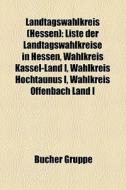 Landtagswahlkreis Hessen : Liste Der La di Quelle Wikipedia edito da Books LLC, Wiki Series