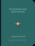 Of Honor and Reputation di Francis Bacon edito da Kessinger Publishing