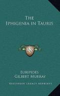 The Iphigenia in Tauris di Euripides edito da Kessinger Publishing