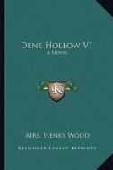 Dene Hollow V1 di Henry Wood edito da Kessinger Publishing