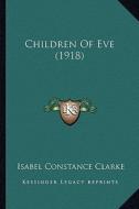Children of Eve (1918) di Isabel Constance Clarke edito da Kessinger Publishing