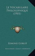 Le Vocabulaire Philosophique (1901) di Edmond Goblot edito da Kessinger Publishing
