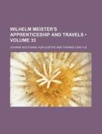 Wilhelm Meister's Apprenticeship And Travels (volume 33) di Johann Wolfgang von Goethe edito da General Books Llc