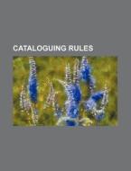 Cataloguing Rules di Books Group edito da Rarebooksclub.com