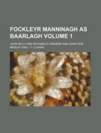 Fockleyr Manninagh as Baarlagh Volume 1 di John Kelly edito da Rarebooksclub.com