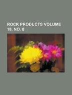 Rock Products Volume 18, No. 8 di Anonymous edito da Rarebooksclub.com