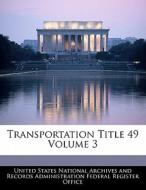 Transportation Title 49 Volume 3 edito da Bibliogov