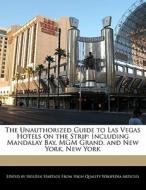 The Unauthorized Guide To Las Vegas Hote di Holden Hartsoe edito da Lightning Source Uk Ltd