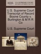 U.s. Supreme Court Transcript Of Record Boone County V. Burlington & M R R Co edito da Gale Ecco, U.s. Supreme Court Records