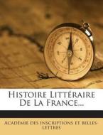 Histoire Litteraire de La France... edito da Nabu Press