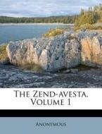 The Zend-Avesta, Volume 1 edito da Nabu Press