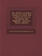 The Effects of Atomic Bombs on Health and Medical Services in Hiroshima and Nagasaki edito da Nabu Press