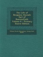 The Life of Benjamin Disraeli: Earl of Beaconsfield, Volume 6 - Primary Source Edition di William Flavelle Monypenny, George Earle Buckle edito da Nabu Press