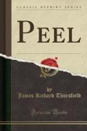 Peel (classic Reprint) di James Richard Thursfield edito da Forgotten Books