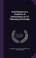 Involvement As A Predictor Of Performance In I/s Planning And Design di John C Henderson edito da Palala Press