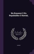 Na Kanawai O Ka Repubalika O Hawaii, di Hawaii edito da Palala Press