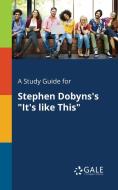 A Study Guide for Stephen Dobyns's "It's Like This" di Cengage Learning Gale edito da Gale, Study Guides