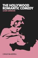 The Hollywood Romantic Comedy di Leger Grindon edito da Wiley-Blackwell