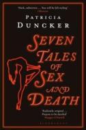 Seven Tales of Sex and Death di Patricia Duncker edito da Bloomsbury Publishing PLC
