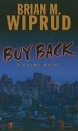 Buy Back di Brian M. Wiprud edito da Thorndike Press