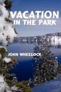 Vacation In The Park di John Wheelock edito da AuthorHouse