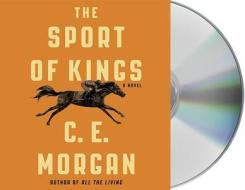 The Sport of Kings di C. E. Morgan edito da MacMillan Audio